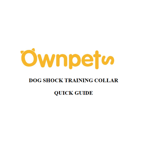 OWNPETS Rechargeable 330 Yards Dog Training Shock Collar PDF Manual